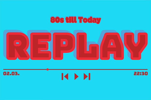 Replay - 80s till Today